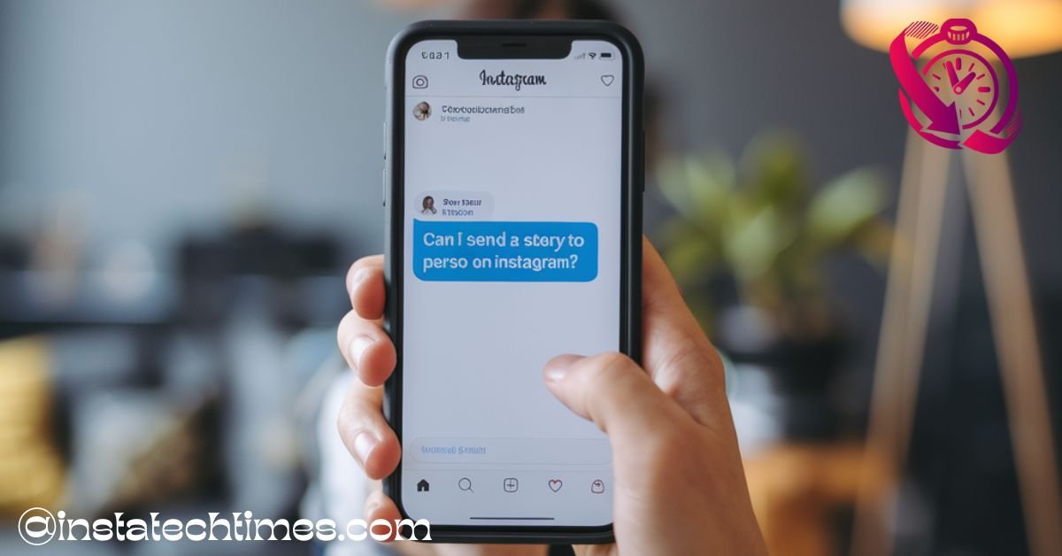 Can I Send a Story to One Person on Instagram in 2025? Easy Guide!